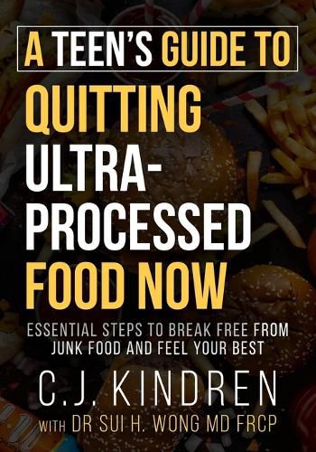 Cover image for A Teen's Guide to Quitting Ultra-Processed Food Now