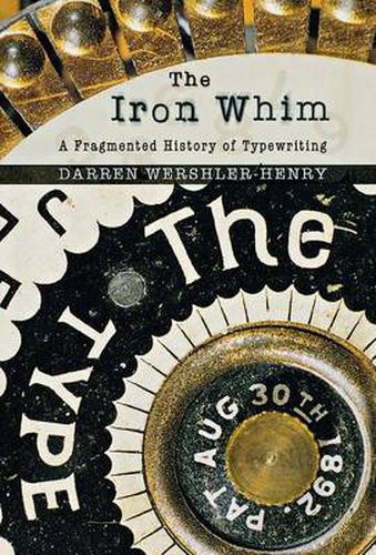 Cover image for The Iron Whim: A Fragmented History of Typewriting