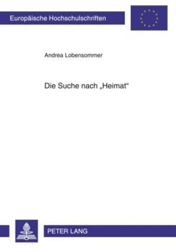 Cover image for Die Suche Nach  Heimat: Heimatkonzeptionsversuche in Prosatexten Zwischen 1989 Und 2001