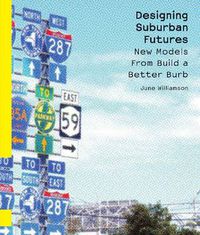 Cover image for Designing Suburban Futures: New Models from Build a Better Burb