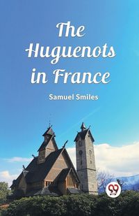 Cover image for The Huguenots in France