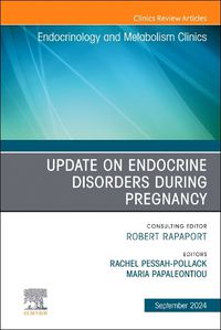 Cover image for Update on Endocrine Disorders During Pregnancy, An Issue of Endocrinology and Metabolism Clinics of North America: Volume 53-3