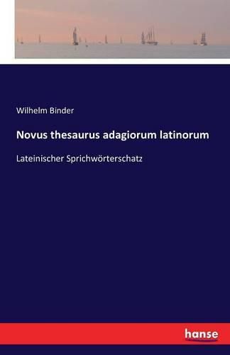 Novus thesaurus adagiorum latinorum: Lateinischer Sprichwoerterschatz