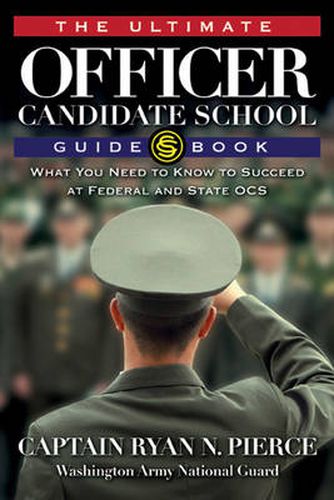 Cover image for The Ultimate Officer Candidate School Guidebook: What You Need to Know to Succeed at Federal and State OCS