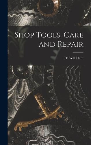 Shop Tools, Care and Repair