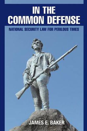 Cover image for In the Common Defense: National Security Law for Perilous Times