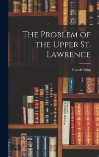 Cover image for The Problem of the Upper St. Lawrence