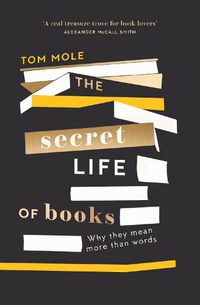 Cover image for The Secret Life of Books: Why They Mean More Than Words