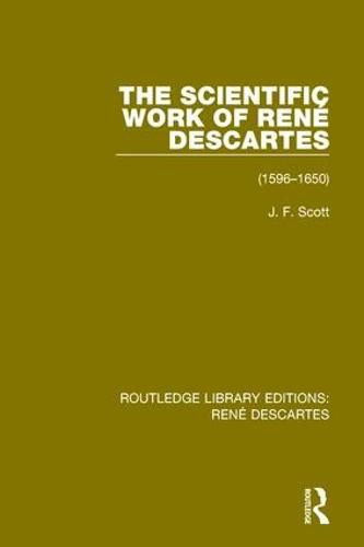 The Scientific Work of Rene Descartes: 1596-1650