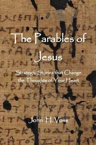 Cover image for The Parables of Jesus: Strategic Stories that Change the Thoughts of Your Heart