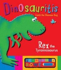 Cover image for Rex the Tyrannosaurus: Dinosauritis