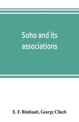 Soho and its associations: historical, literary & artistic