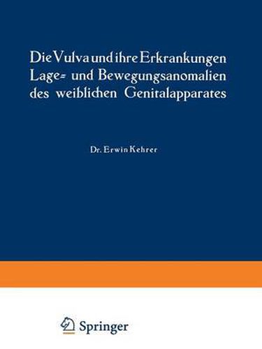 Cover image for Die Vulva Und Ihre Erkrankungen, Lage- Und Bewegungsanomalien Des Weiblichen Genitalapparates