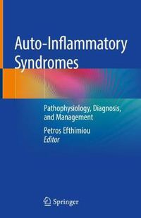 Cover image for Auto-Inflammatory Syndromes: Pathophysiology, Diagnosis, and Management