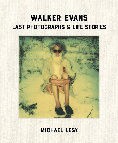 Walker Evans: Last Photographs & Life Stories