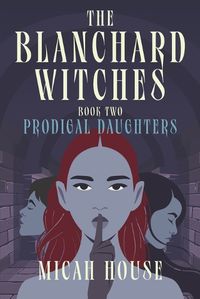 Cover image for The Blanchard Witches: Prodigal Daughters