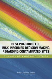 Cover image for Best Practices for Risk-Informed Decision Making Regarding Contaminated Sites: Summary of a Workshop Series