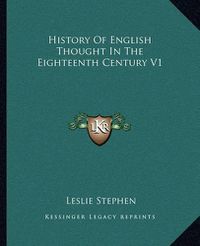 Cover image for History of English Thought in the Eighteenth Century V1
