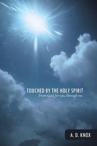 Cover image for Touched by the Holy Spirit: From God, for You, Through Me.