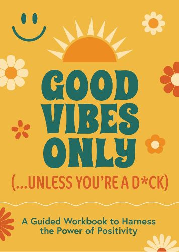 Cover image for Good Vibes Only (...Unless You're a D*ck)