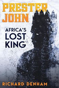 Cover image for Prester John: Africa's Lost King