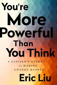 Cover image for You're More Powerful than You Think: A Citizen's Guide to Making Change Happen