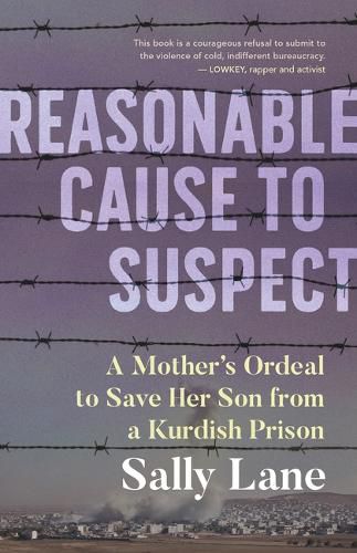 Cover image for Reasonable Cause to Suspect: A Mother's Ordeal to Free Her Son from a Kurdish Prison