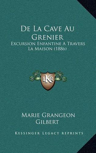 de La Cave Au Grenier: Excursion Enfantine a Travers La Maison (1886)
