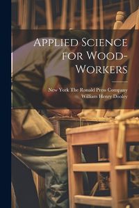 Cover image for Applied Science for Wood-Workers