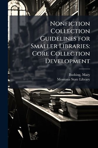 Cover image for Nonfiction Collection Guidelines for Smaller Libraries