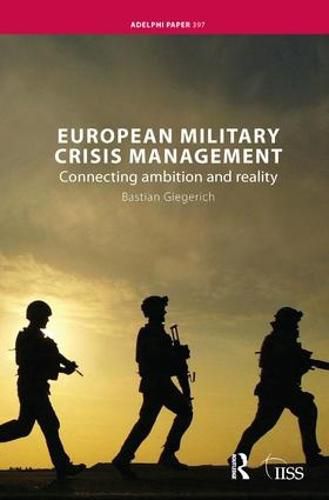 Cover image for European Military Crisis Management: Connecting Ambition and Reality