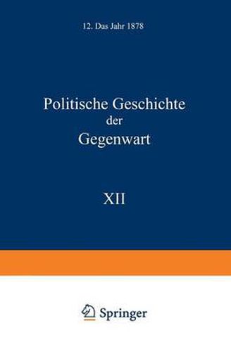 Politische Geschichte Der Gegenwart: XII. Das Jahr 1878