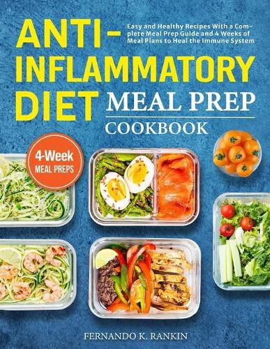 Cover image for Anti-Inflammatory Diet Meal Prep Cookbook: Easy and Healthy Recipes With a Complete Meal Prep Guide and 4 Weeks of Meal Plans to Heal the Immune System