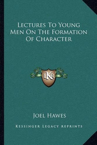 Lectures to Young Men on the Formation of Character