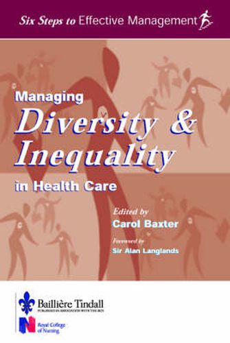 Managing Diversity & Inequality in Health Care: Six Steps to Effective Management Series