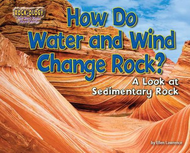 Cover image for How Do Water and Wind Change Rock?: A Look at Sedimentary Rock