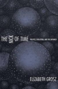 Cover image for The Nick of Time: Politics, Evolution, and the Untimely