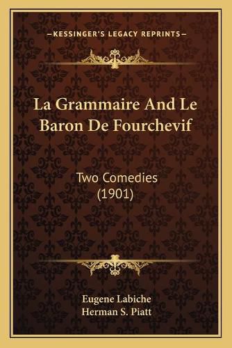 La Grammaire and Le Baron de Fourchevif: Two Comedies (1901)