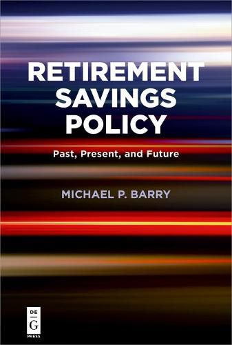 Cover image for Retirement Savings Policy: Past, Present, and Future