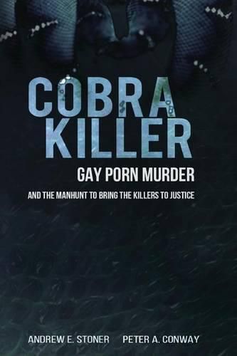 Cover image for Cobra Killer: Gay Porn, Murder, and the Manhunt to Bring the Killers to Justice