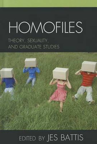 Homofiles: Theory, Sexuality, and Graduate Studies