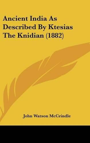 Cover image for Ancient India as Described by Ktesias the Knidian (1882)