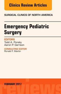 Cover image for Emergency Pediatric Surgery, An Issue of Surgical Clinics