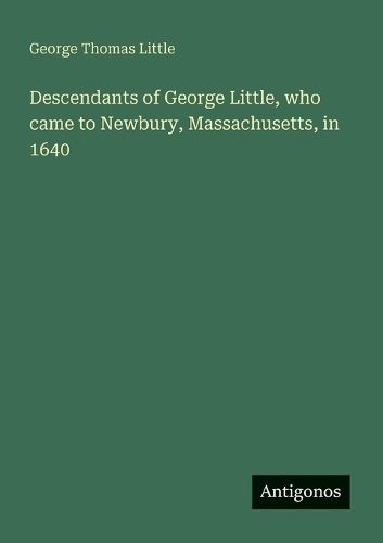 Cover image for Descendants of George Little, who came to Newbury, Massachusetts, in 1640