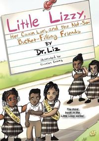 Cover image for Little Lizzy, Her Cousin Lori, and the Not-So-Bucket-Filling Friends