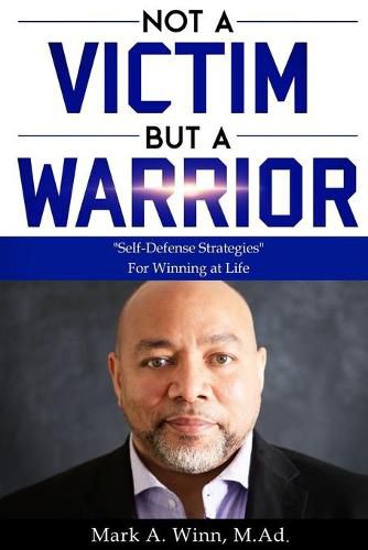 Not a Victim But a Warrior: Self-Defense Strategies  For Winning at Life