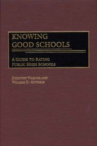 Cover image for Knowing Good Schools: A Guide to Rating Public High Schools