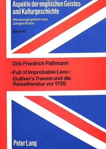 Cover image for -Full of Improbable Lies-: Gulliver's Travels Und Die Reiseliteratur VOR 1726