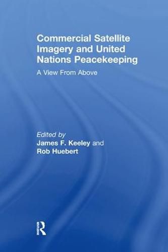 Commercial Satellite Imagery and United Nations Peacekeeping: A View From Above