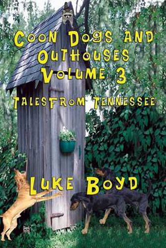 Cover image for Coon Dogs and Outhouses Volume 3 Tales from Tennessee